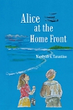 Alice at the Home Front by Mardiyah Tarantino (Juvenile/Historical)