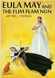Eula May and the Flim Flam Nun by Amy Mull Fremgen (Mystery)