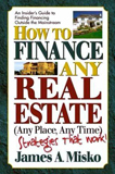How To Finance Any Real Estate, by James Misko